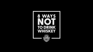 8 Ways NOT to Drink Whiskey-Bourbon Real Talk Episode 123