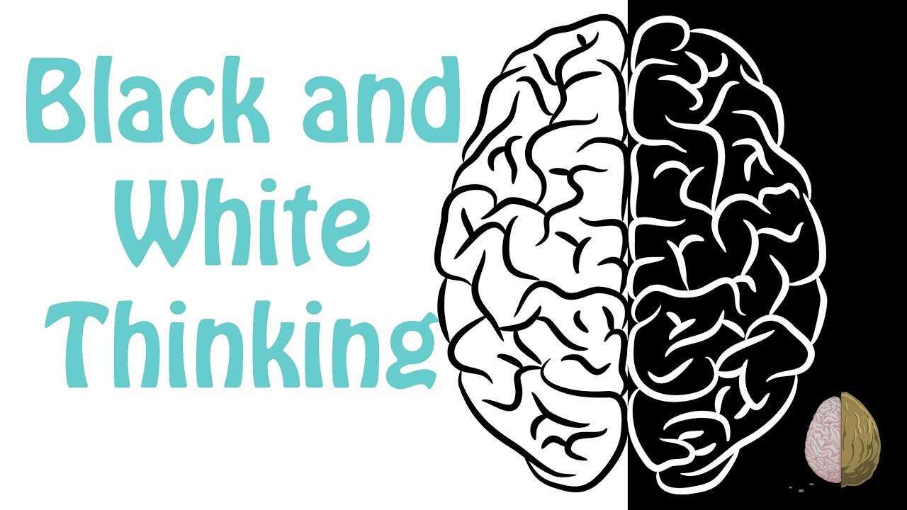 Black-and-White Thinking: Cognitive Distortion #1