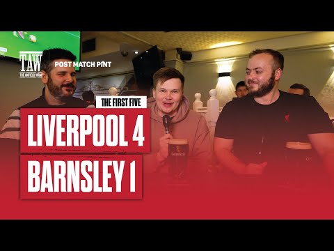 Liverpool 4 Barnsley 1 | Post Match Pint | First Five