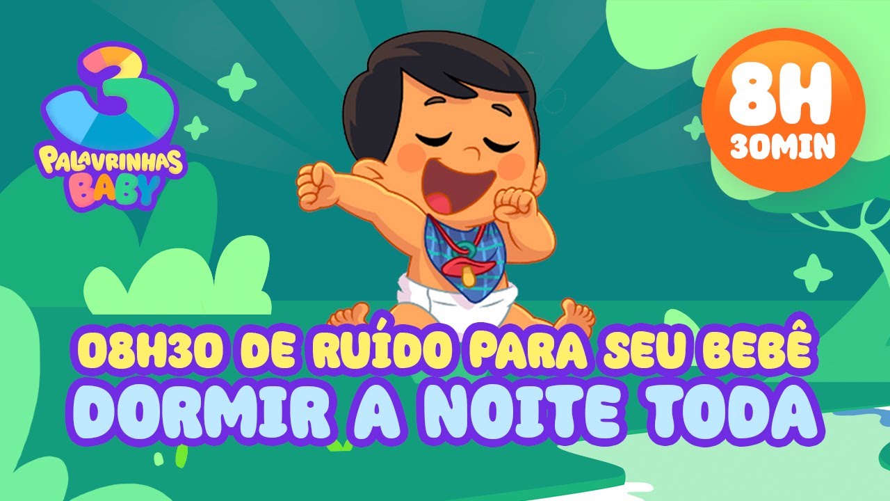 08h30 de ruído para seu bebê dormir a noite toda - 3 Palavrinhas Baby | Sons da Natureza para bebê
