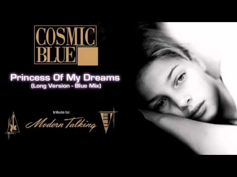 COSMIC BLUE - Princess Of My Dreams [Long Version - Blue Mix] - MODERN TALKING Style ballad!