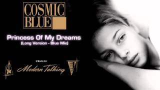 COSMIC BLUE - Princess Of My Dreams [Long Version - Blue Mix] - MODERN TALKING Style ballad!
