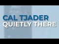 Cal Tjader - Quietly There (Official Audio) from The Concord Jazz Heritage Series