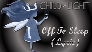 Child Of Light  - Off To Sleep (Lyric)
