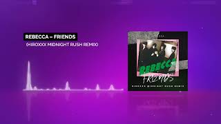 REBECCA – Friends (hiroxxx Midnight Rush Remix)