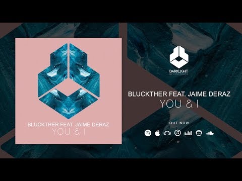 Bluckther feat. Jaime Deraz - You & I [Official Music Video]