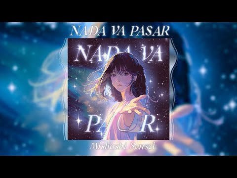 Mishashi Sensei - NADA VA PASAR (SUPER SLOWED)