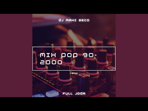 Mix Pop 90-2000 (Remix)