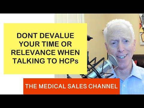 Medical Reps: Don’t Devalue YOUR Time & Relevance When Talking to Doctors