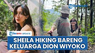 Sheila Dara Kembali Aktif, Hiking Bersama Keluarga Dion Wiyoko Usai Sebulan Kepergian Vidi Aldiano