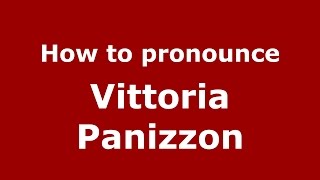 How to pronounce Vittoria Panizzon