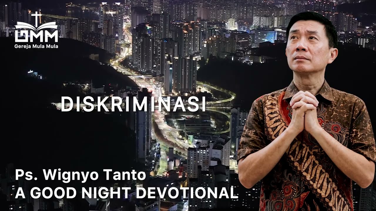 a Good Night Devotional | Diskriminasi | Ps. Dr. Wignyo Tanto