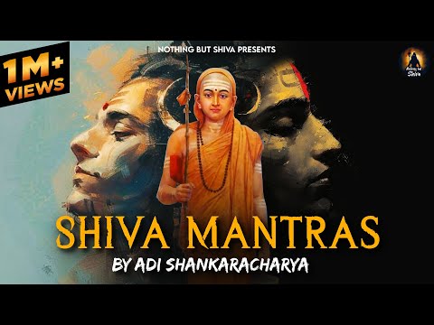 Shiva Mantras by Adi Shankaracharya | Powerful Mantra of Lord Shiva | Nothing but Shiva
