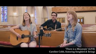 Caroline Cobb: There is a Mountain [OFFICIAL Live Performance &amp; Song Story]