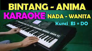BINTANG - Anima | KARAOKE Nada  Wanita HD