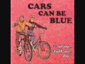 Cars Can Be Blue - She Needs It