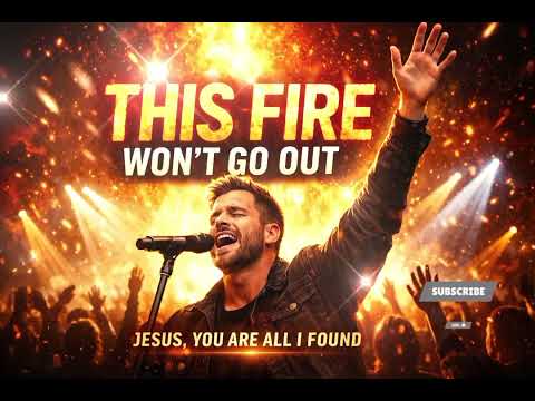 THIS FIRE WON’T GO OUT 🔥 | Powerful Gospel Worship Song