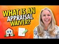 What is an Appraisal Waiver? Appraisal Waiver Misconceptions | Appraisal Waivers Explained 📝🏠