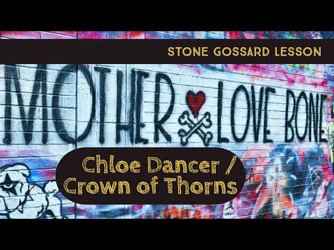 MOTHER LOVE BONE - "Chloe Dancer / Crown of Thorns" Guitar Lesson | Stone Gossard