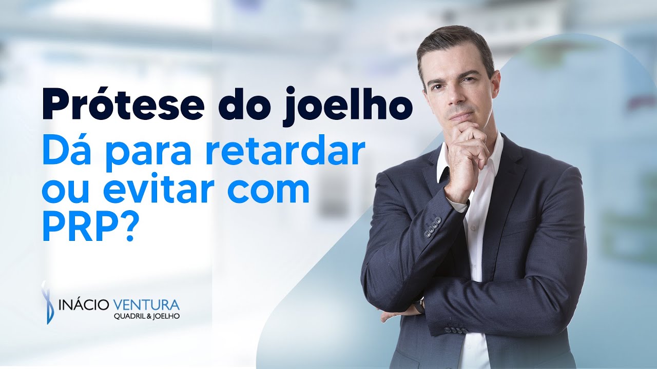 Prótese do joelho: Dá para retardar ou evitar com PRP? | Dr. Inácio Ventura