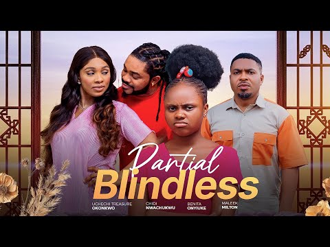 Partial Blindness Starring Benita Onyuke, Maleek Milton, Okonkwo Uchechi Treasure, Chidi Nwachukwu