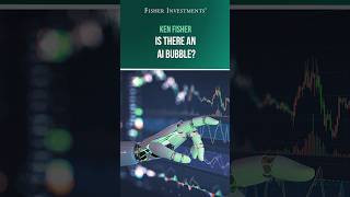 Ken Fisher: Is There an AI Bubble?