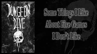 Some Things I Like about 5 Games I Don't Like