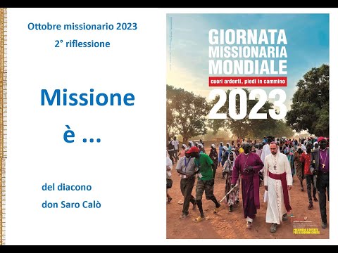 Ottobre Missionario 2023 seconda meditazione del diacono don Saro Calò. Missione è ...