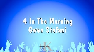 4 In The Morning - Gwen Stefani (Karaoke Version)