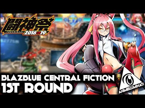 [#闘神祭] TOUSHINSAI 2019 - BlazBlue Central Fiction (1st Round)