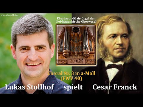 César Franck: Choral Nr. 3 in a-Moll / la mineur (FWV 40) Lukas Stollhof, Liebfrauenkirche Oberwesel