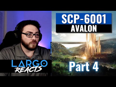 SCP-6001 Avalon (Part 4) - Largo Reacts