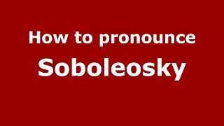 How to pronounce Soboleosky