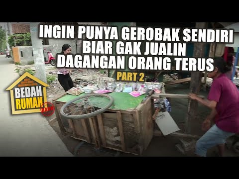 BEDAH RUMAH EPISODE 515 - Ingin Punya Gerobak Sendiri, Biar Gak Jualin Dagangan Orang Terus (PART 2)