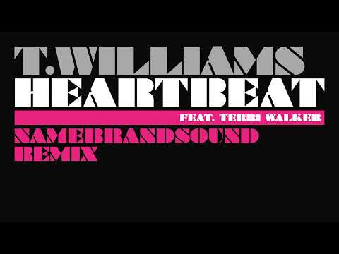 T. Williams feat. Terri Walker - Heartbeat (NameBrandSound Remix)