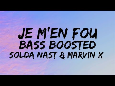 Je m'en fou (Bass Boosted) - Solda nast & MarvinX