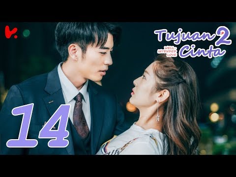 INDO SUB Well Intended Love S2 (Tujuan Cinta S2) EP14 | Xu Kai Cheng, Wang Shuang