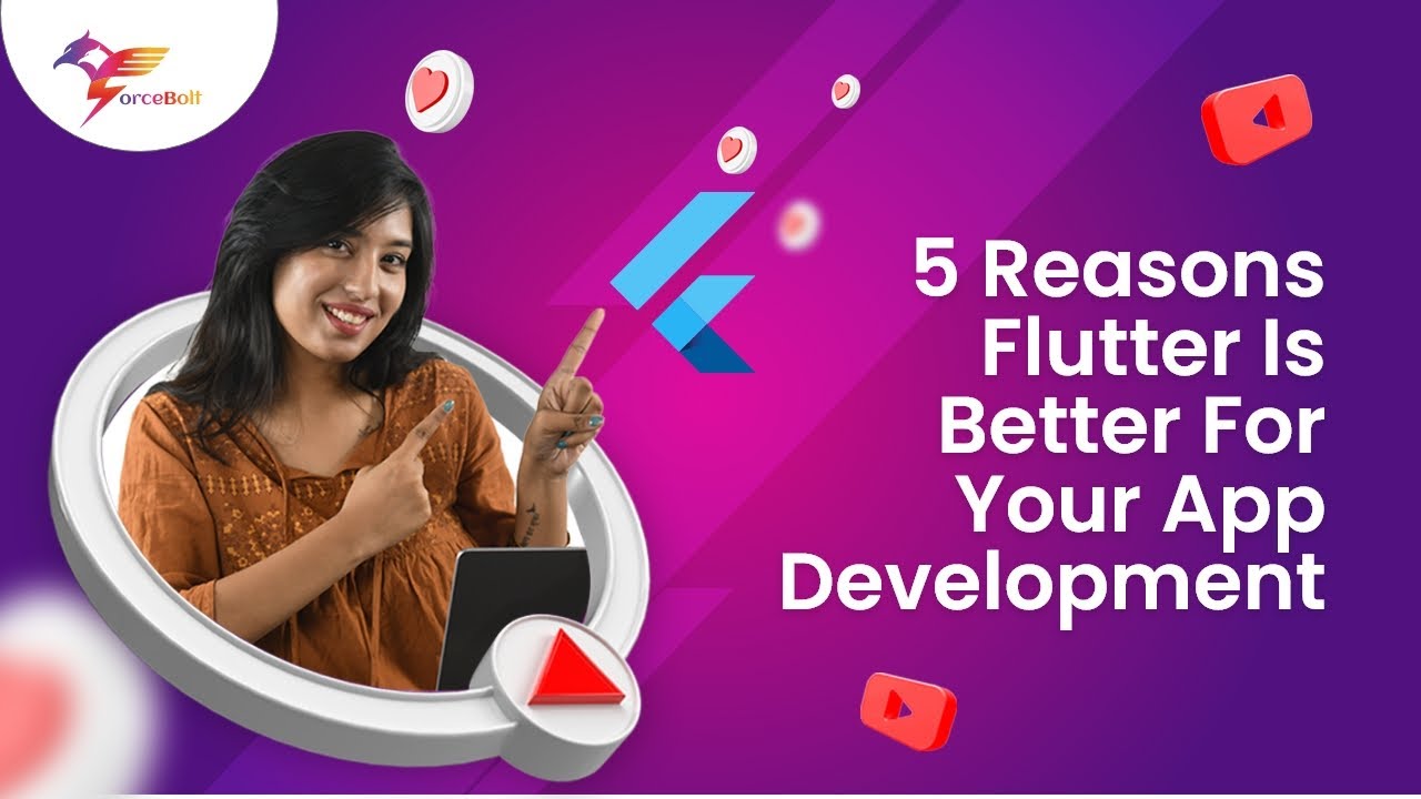 5 Reasons Flutter Is Better For Your App Development || ForceBolt