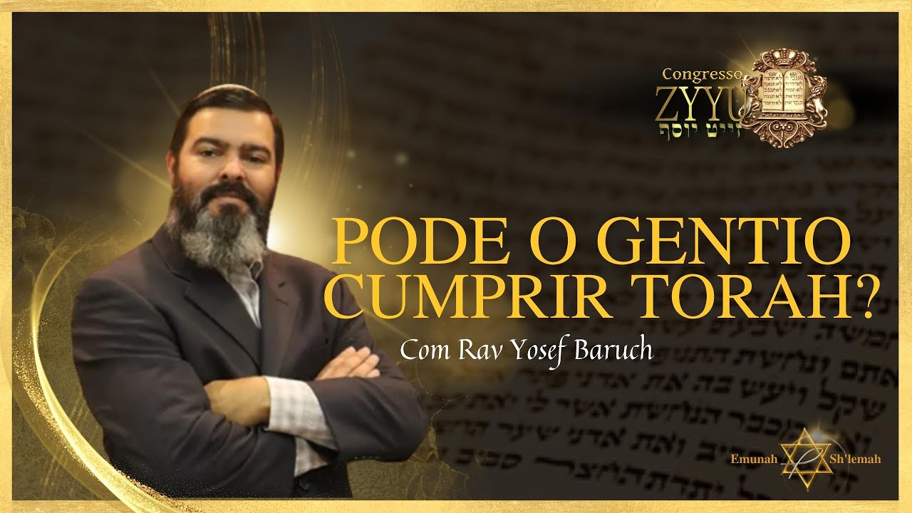 1º Congresso Yeshivah Zeyit Yossef | Pode o gentio cumprir Torah? / Rav Yosef Baruch