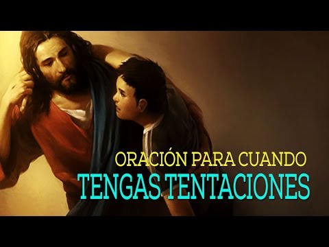 ORACIÓN PODEROSA PARA ALEJAR LAS TENTACIONES