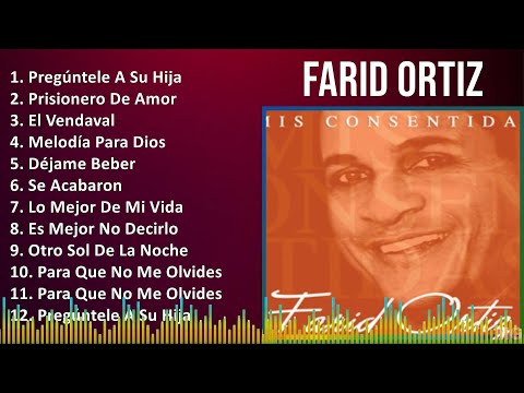 Farid Ortiz 2024 MIX Las Mejores Canciones - Pregúntele A Su Hija, Prisionero De Amor, El Vendav...