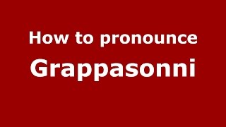 How to pronounce Grappasonni