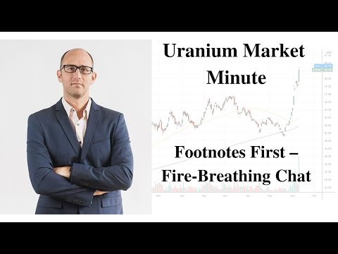 Uranium Market Minute – Episode 141: Footnotes First – Fire-Breathing Chat