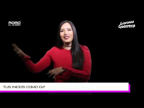 Conoce a Dj Giovanna Guerrero entrevista en Romo dj Academy