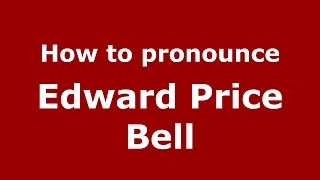 How to pronounce Edward Price Bell