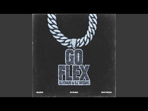 GO FLEX (feat. Bark, eyden & Watson)