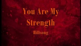 You Are My Strength by Hillsong With Lyrics Worship Video