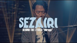 Sezairi - Mirage | Behind The Lyrics