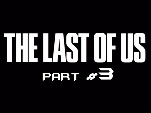 The Last of Us - Part 3 - Click Click Boom (Gameplay Walkthrough HD) Ps3 Exclusive