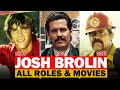 Josh Brolin all roles and movies/1985-2023/complete list